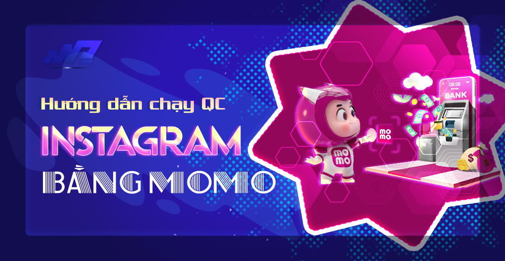 Hướng dẫn cách chạy quảng cáo Instagram bằng Momo