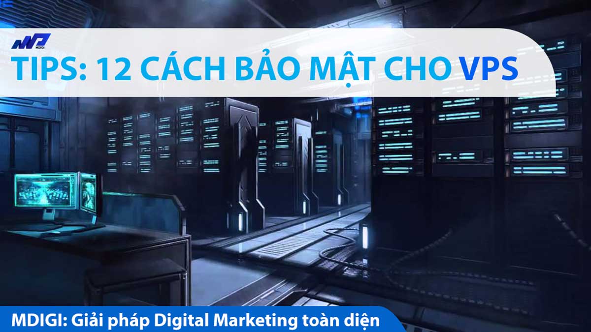 [TIPS]: 12 cách Nâng cao bảo mật cho VPS – Cập nhật