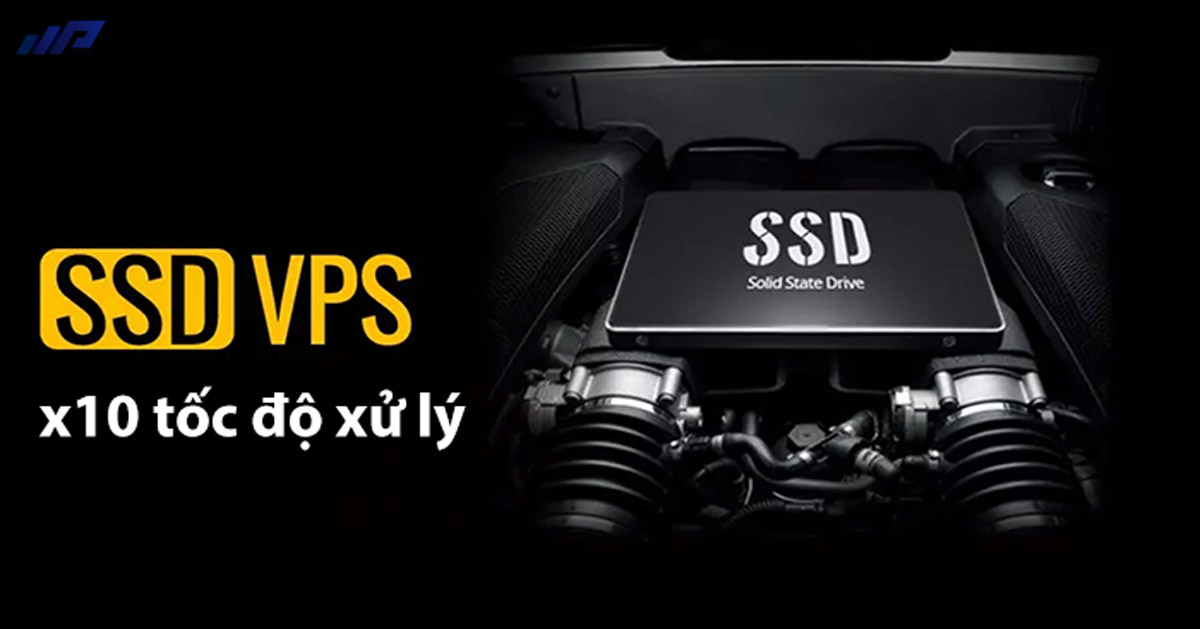 VPS SSD là gì? Mạnh mẽ hơn với tốc độ xử lý x10 lần