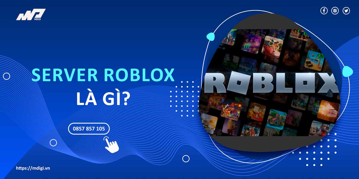 Server Roblox là gì? Các tính năng của Server Roblox
