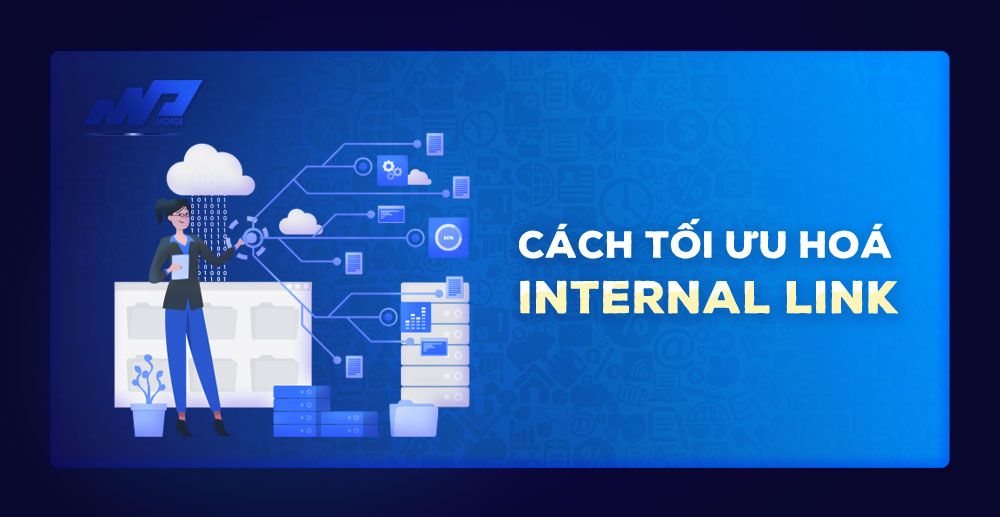 Internal Link là gì? Cách tối ưu hoá Internal Link