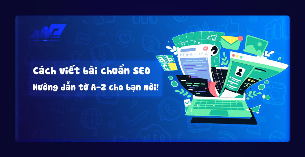 Cách viết bài chuẩn SEO – Hướng dẫn từ A-Z cho bạn mới!