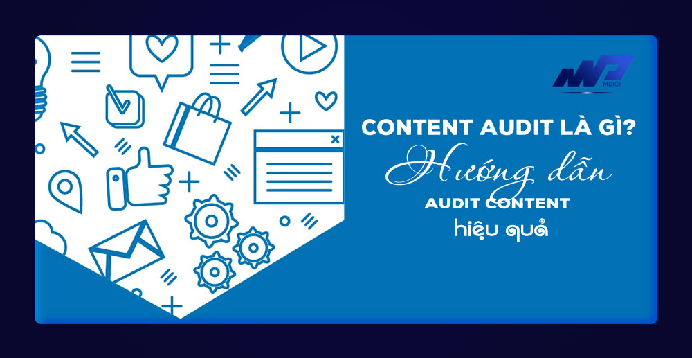 Content Audit là gì? Hướng dẫn Audit Content hiệu quả