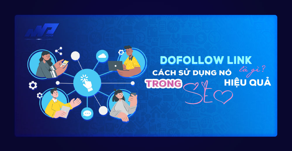 Dofollow Link là gì? Cách sử dụng nó hiệu quả trong SEO