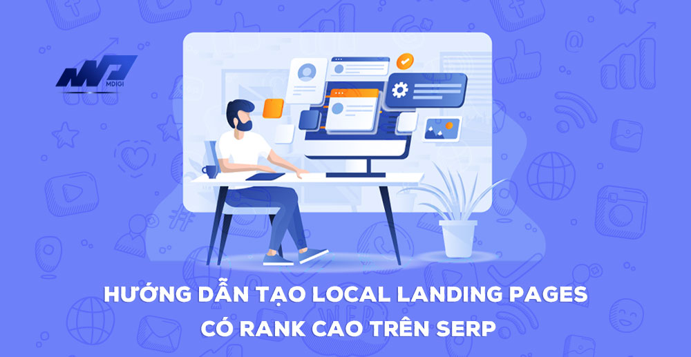 Hướng dẫn tạo Local Landing Pages có Rank cao trên SERP