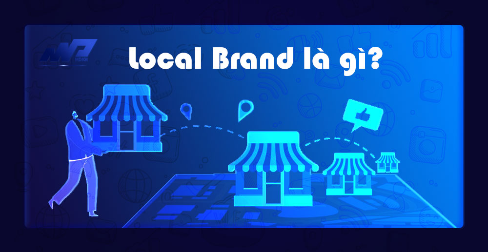 Local Brand là gì? Tìm hiểu thông tin về Local Brand