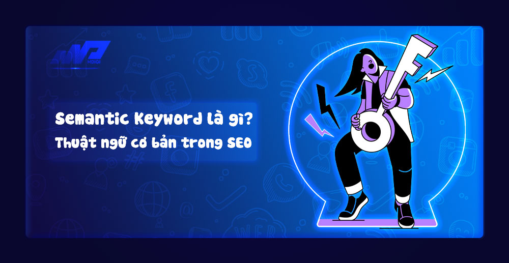 Semantic Keyword là gì? Thuật ngữ cơ bản trong SEO