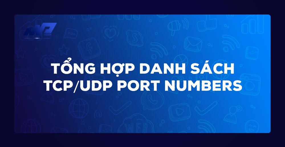 Tổng hợp danh sách TCP/UDP Port Numbers