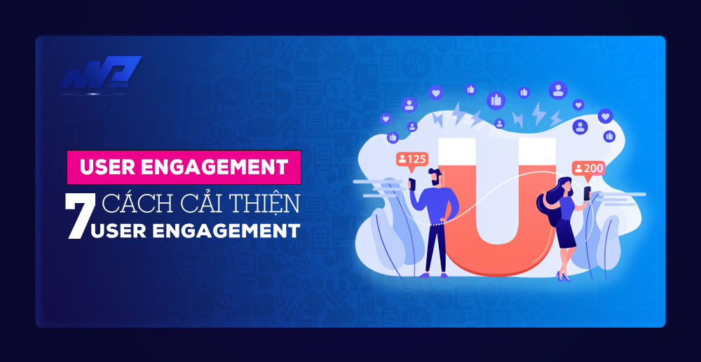 User Engagement là gì? 7 Cách cải thiện User Engagement