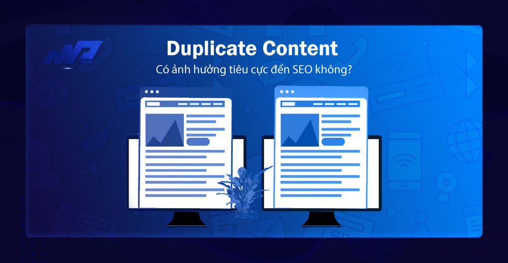 Duplicate Content có ảnh hưởng tiêu cực đến SEO không?
