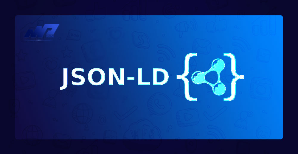 JSON-LD là gì? Tổng hợp kiến thức về JSON-LD từ A – Z