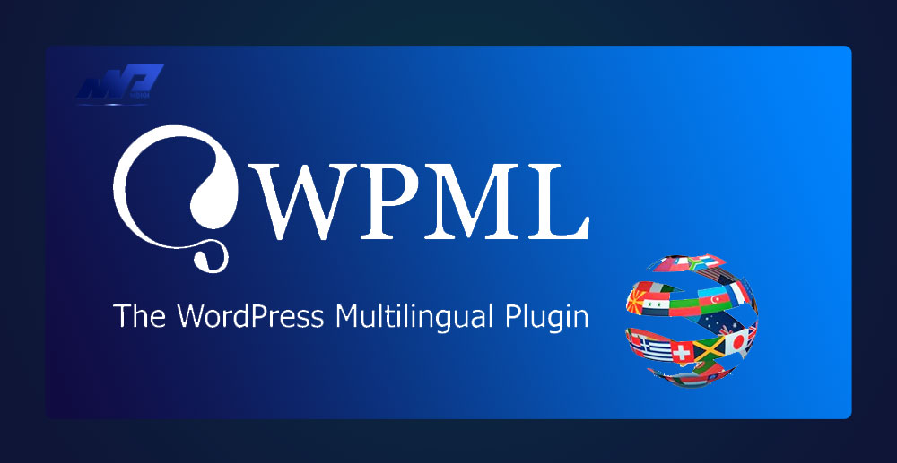 Plugin WPML là gì? Tạo website WordPress đa ngôn ngữ đơn giản