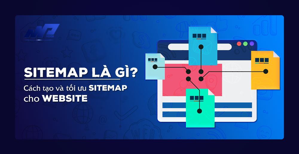 Sitemap là gì? Cách tạo và tối ưu Sitemap cho website