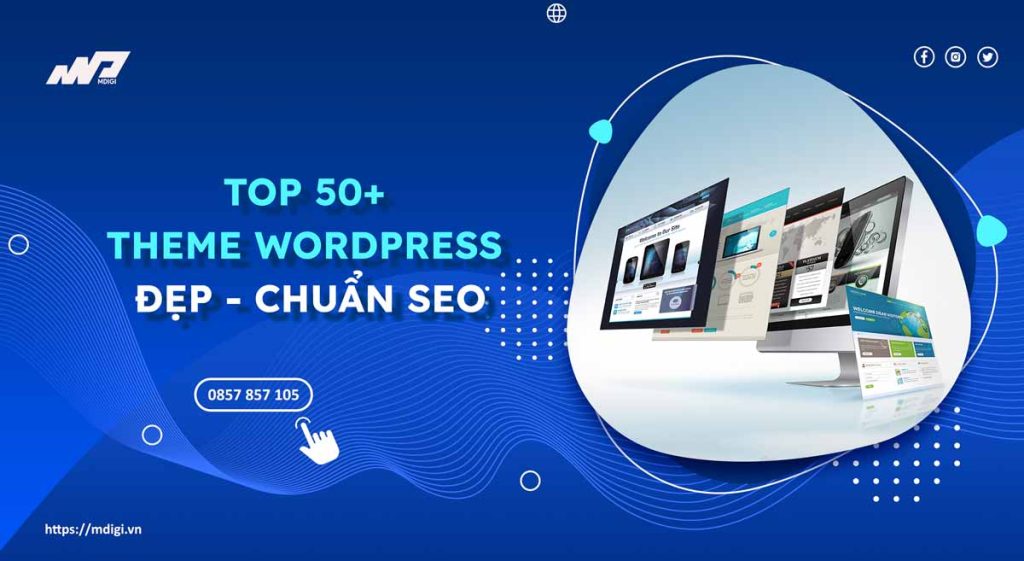 TOP 50+ Theme WordPress Đẹp – Chuẩn SEO – Dễ cài đặt - MDIGI | MDIGI